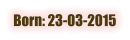 Born: 23-03-2015